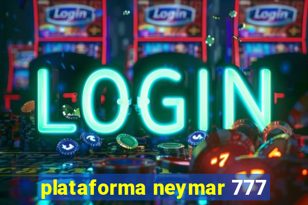 plataforma neymar 777