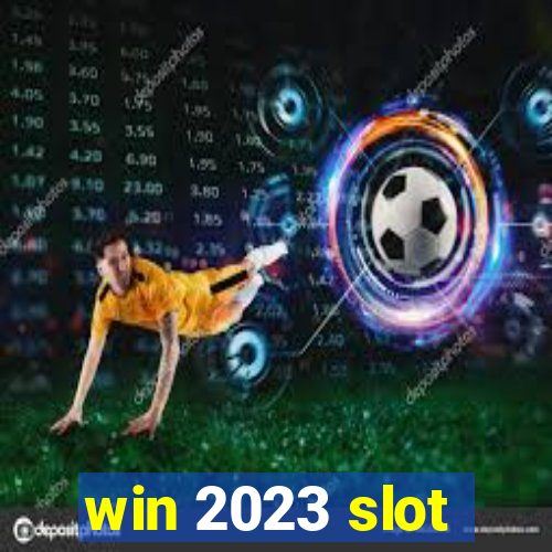 win 2023 slot