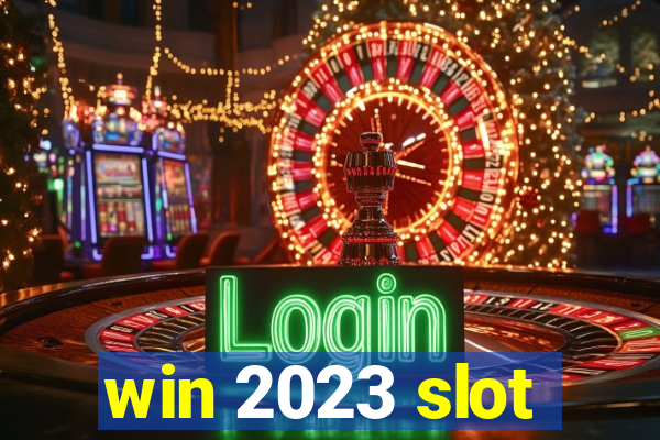 win 2023 slot