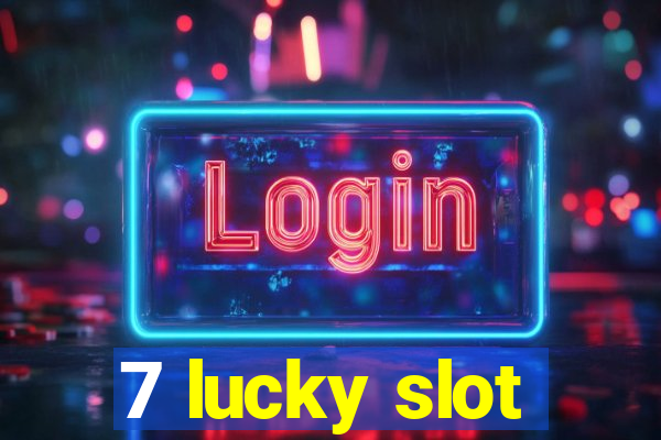 7 lucky slot