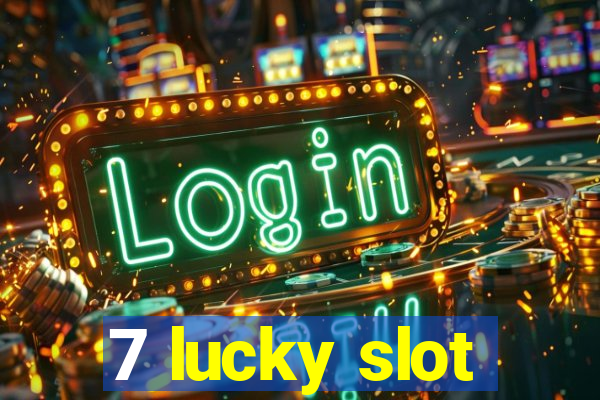 7 lucky slot