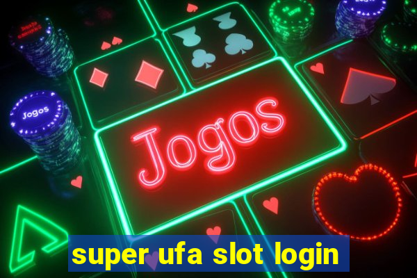 super ufa slot login