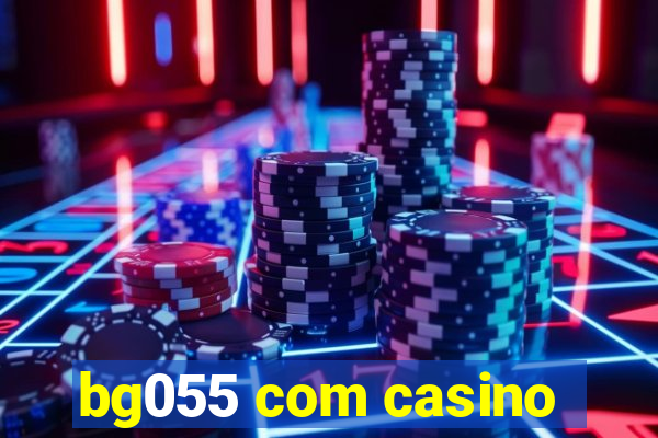 bg055 com casino