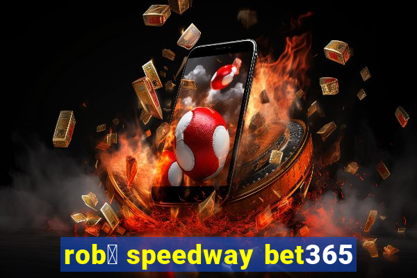 rob么 speedway bet365