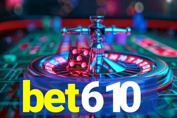 bet610