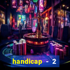 handicap - 2 resultado final