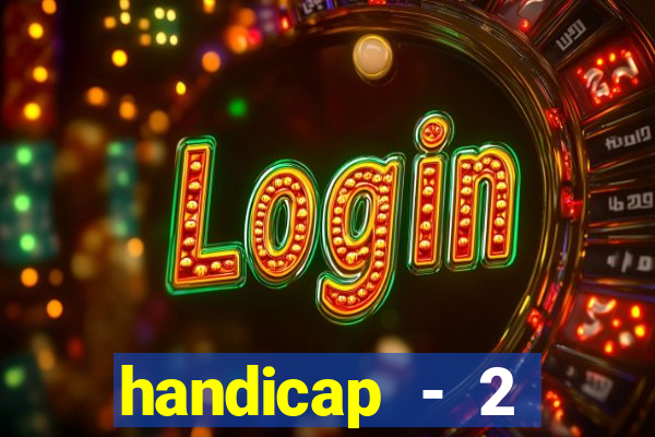 handicap - 2 resultado final