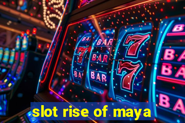 slot rise of maya