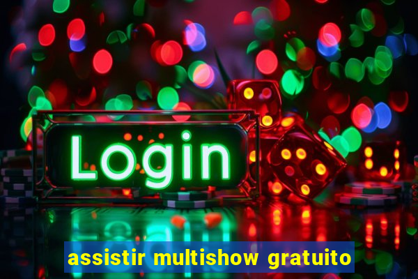 assistir multishow gratuito