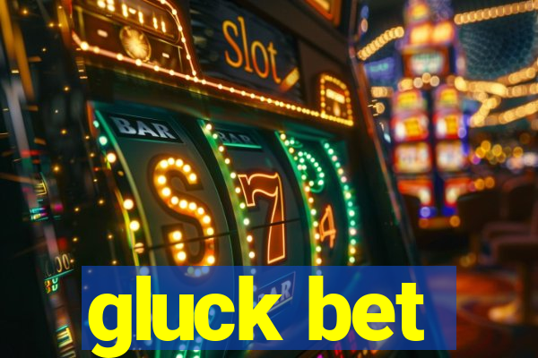 gluck bet