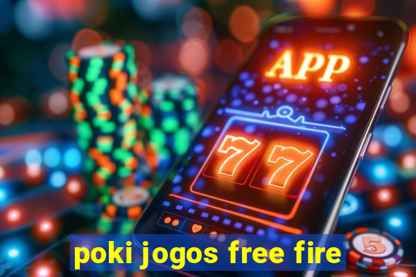 poki jogos free fire