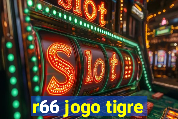 r66 jogo tigre