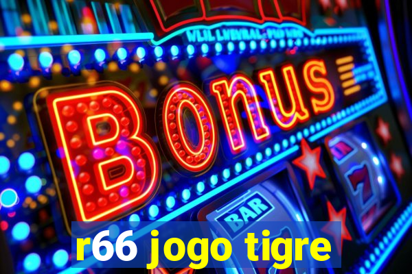 r66 jogo tigre