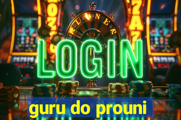 guru do prouni