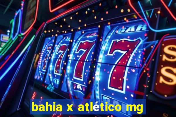 bahia x atlético mg