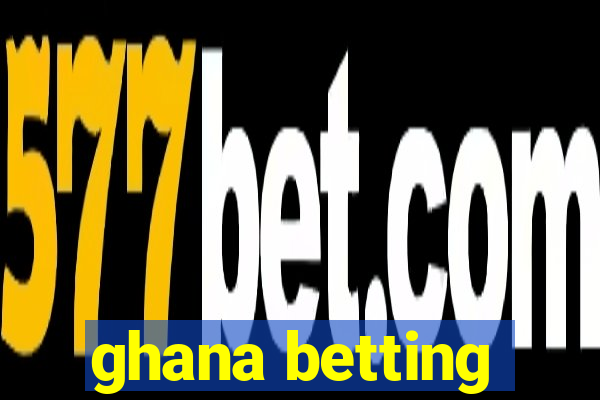 ghana betting