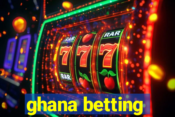 ghana betting