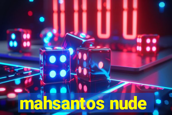 mahsantos nude