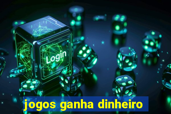 jogos ganha dinheiro