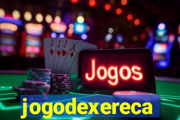 jogodexereca