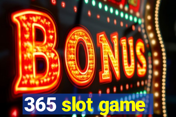 365 slot game