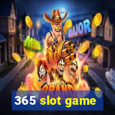 365 slot game