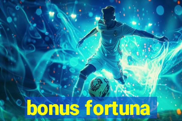 bonus fortuna