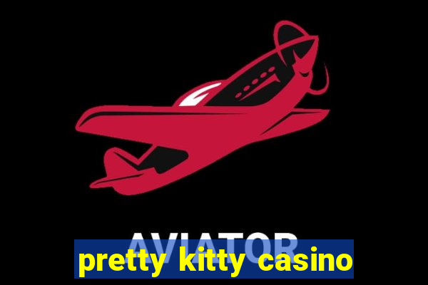 pretty kitty casino