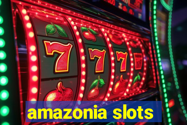 amazonia slots