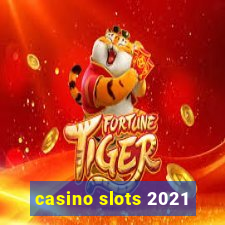 casino slots 2021