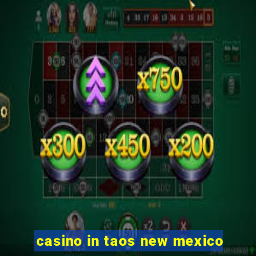 casino in taos new mexico