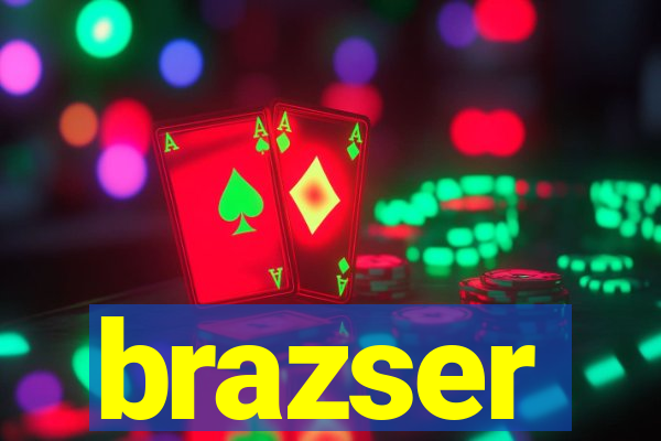 brazser