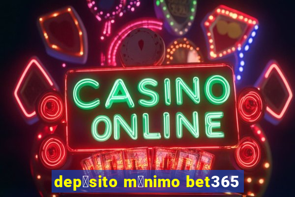 dep贸sito m铆nimo bet365