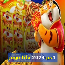 jogo fifa 2024 ps4