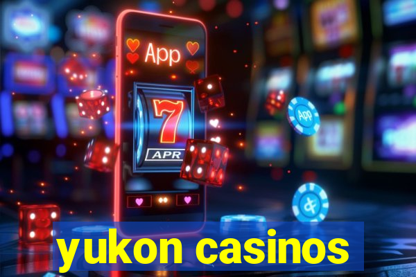 yukon casinos