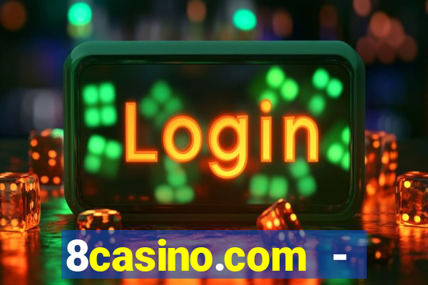 8casino.com - ca莽a-n铆queis online cassino