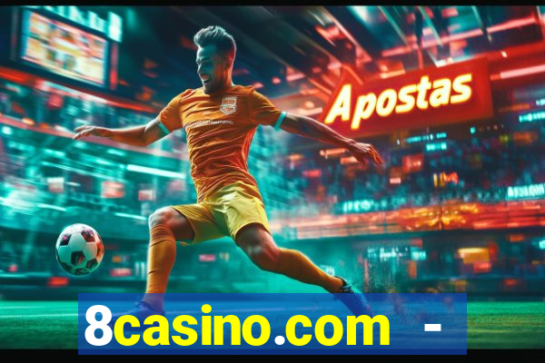 8casino.com - ca莽a-n铆queis online cassino