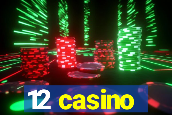 12 casino