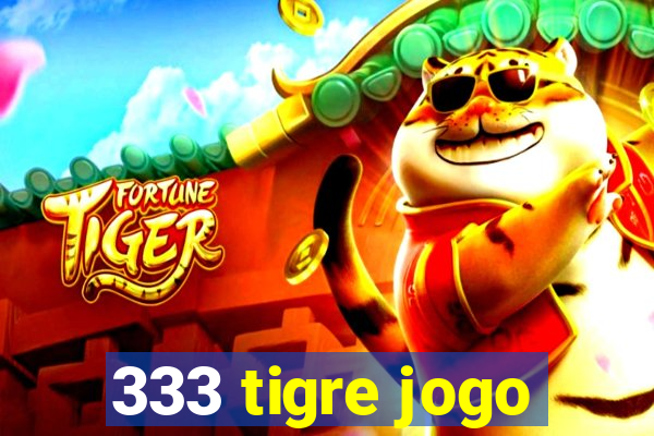 333 tigre jogo