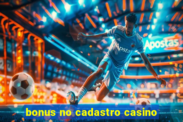 bonus no cadastro casino