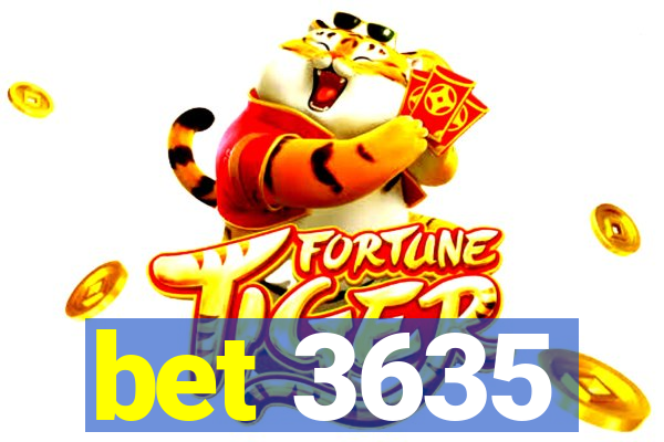 bet 3635