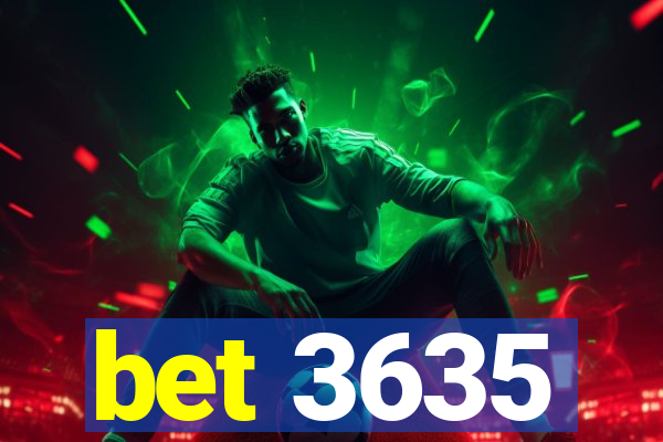 bet 3635