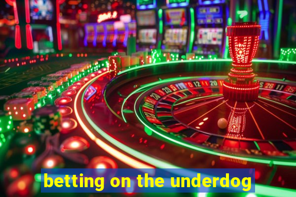 betting on the underdog