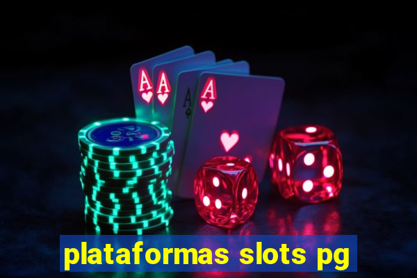 plataformas slots pg