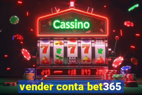 vender conta bet365