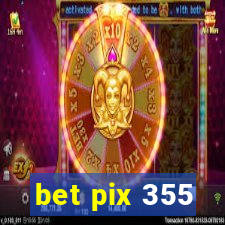 bet pix 355