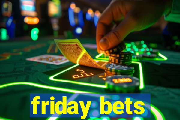 friday bets